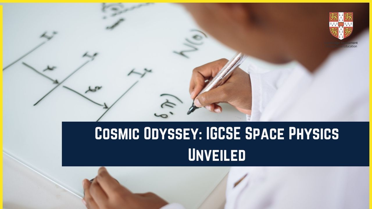 Cosmic Odyssey: IGCSE Space Physics Unveiled