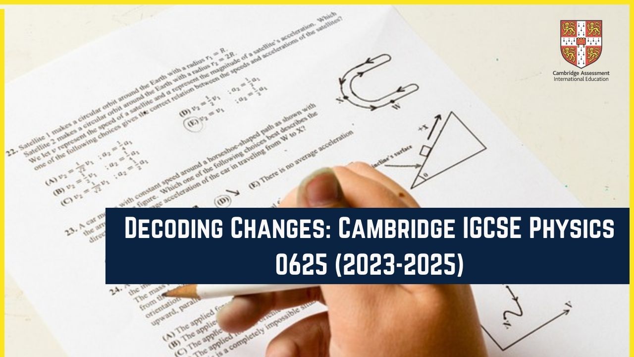 Decoding Changes: Cambridge IGCSE Physics 0625 (2023-2025)