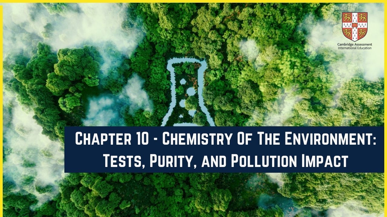 Chapter 10 – Chemistry Of The Environment: Tests, Purity, and Pollution Impact