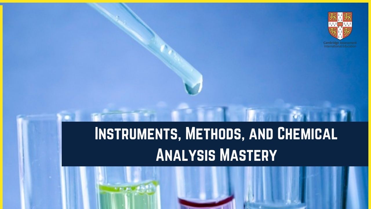 Chapter 12 – Experimental Techniques: Instruments, Methods, and Chemical Analysis Mastery